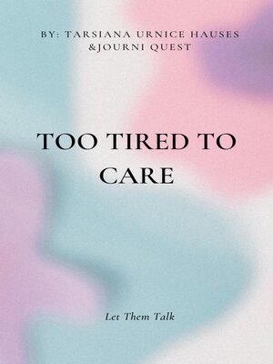 cover image of Too Tired to Care